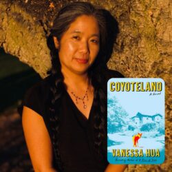 Promotional graphic of writer Vanessa Hua and her new book, COYOTELAND. The background features Vanessa's headshot, in which she looks at the camera in a black top with long braids, standing in front of a rock during golden hour. Her book cover is in the bottom right, which depicts a red and yellow coyote surrounded by a blue neighborhood landscape.