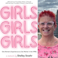 Headshot of author Shelley Stoehr on the right with her book cover on the left. Shelley is smiling at the camera outside in a pink floral top with short red hair and pink cat-eye glasses. The cover of her book has a white background with pink text that looks like neon lights. The text reads: GIRLS GIRLS GIRLS. In smaller black text reads "One Woman's Experience as a Sex Worker in the 1990s. A memoir by Shelley Stoehr."