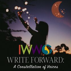 Graphic for the International Women's Writing Guild's Anthology. Background photo is of a person with long hair holding up twinkle lights in front of a sunset. The person and the trees in the background look entirely black. The IWWG logo is below, followed by white text that reads "Write Forward: A Constellation of Voices"