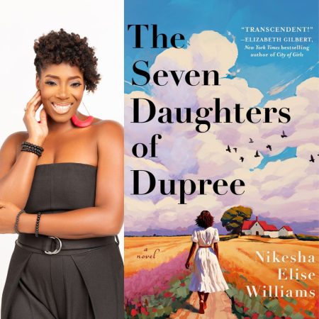 Graphic of author Nikesha Elise Williams smiling in all black and big red earrings in front of a white background. The cover of her new book, The Seven Daughters of Dupree, is next to her.