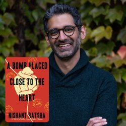 Headshot of writer Nishant Batsha smiling in front of foliage. He is wearing circular glasses and a navy blue long sleeve with his arms crossed in front of him. the cover of new book, A BOMB PLACED CLOSE TO THE HEART, has a red background with a cream graphic of a man and woman in an embrace.