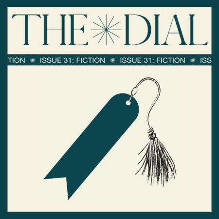 Graphic for Issue 31 of The Dial Magazine. Dark teal border with a cream background. The Dial logo is at the top in teal, with a teal banner with cream text that says "Issue 31: Fiction" underneath. The issue's logo, a teal bookmark with a tassel, is large and centered.