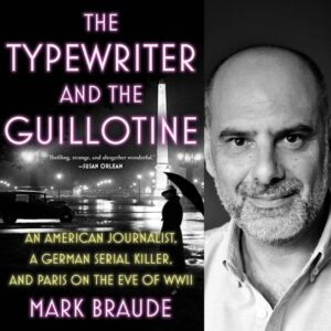 Graphic of author Mark Braude's black and white headshot next to the cover of his book, "The Typewriter and the Guillotine"