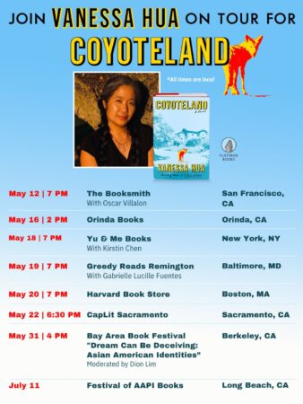 Alt text: Promotional graphic for Vanessa Hua's upcoming book tour for COYOTELAND. A blue and white gradient background with Vanessa's headshot and the cover of her book at the top, which depicts a red and yellow coyote surrounded by a blue neighborhood landscape. Large text says "Join Vanessa Hua on tour for COYOTELAND" with small white text that says "*All times are local." Below, the dates and times are listed: "May 12, 7 PM. The Booksmith with Oscar Villalon. San Francisco, CA. May 16, 2 PM. Orinda Books. Orinda, CA. May 18, 7 PM. Yu and Me Books with Kirsten Chen. New York, NY. May 19, 7 PM. Greedy Reads Remington with Gabrielle Lucille Fuentes. Baltimore, MD. May 20, 7 PM. Harvard Book Store. Boston, MA. May 22, 6:30 PM. Cap Lit Sacramento. Sacramento, CA. May 31, 4 PM. Bay Area Book Festival "Dream Can Be Deceiving: Asian American Identities" moderated by Dion Lim. Berkeley, CA. July 11. Festival of AAPI Books. Long Beach, CA."
